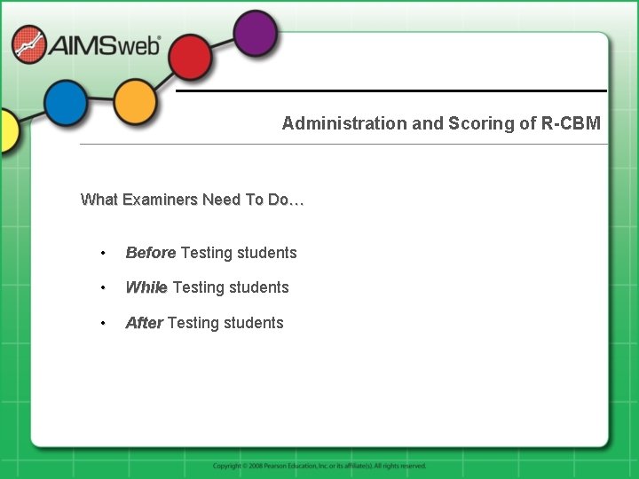 Administration and Scoring of R-CBM What Examiners Need To Do… • Before Testing students