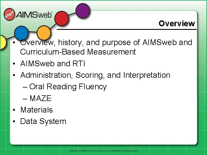 Overview • Overview, history, and purpose of AIMSweb and Curriculum-Based Measurement • AIMSweb and