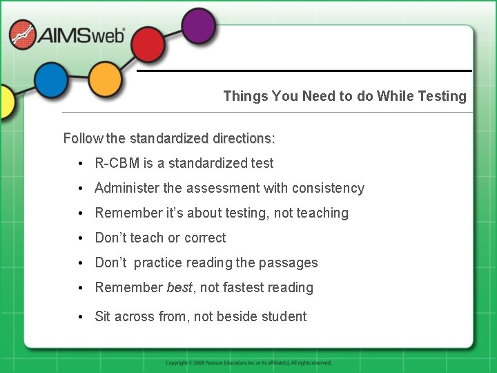 Things You Need to do While Testing Follow the standardized directions: • R-CBM is