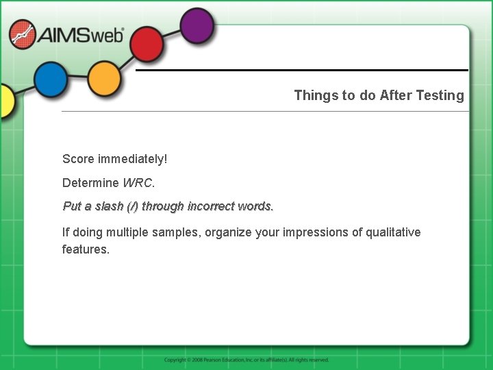 Things to do After Testing Score immediately! Determine WRC. Put a slash (/) through