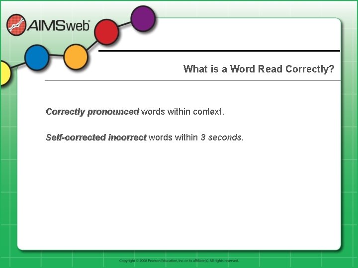 What is a Word Read Correctly? Correctly pronounced words within context. Self-corrected incorrect words