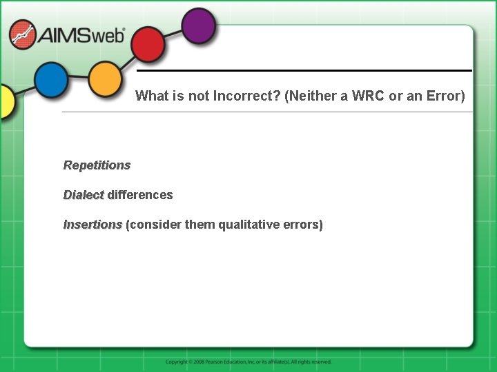 What is not Incorrect? (Neither a WRC or an Error) Repetitions Dialect differences d