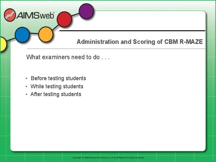 Administration and Scoring of CBM R-MAZE What examiners need to do. . . •