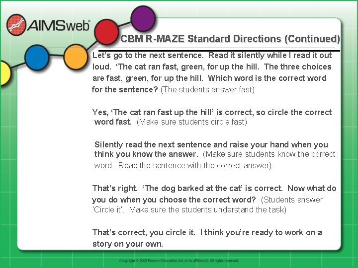 CBM R-MAZE Standard Directions (Continued) Let’s go to the next sentence. Read it silently