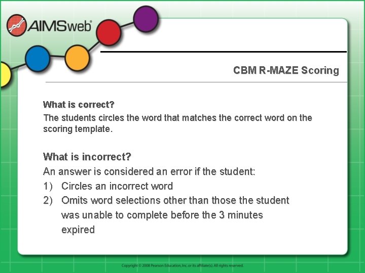 CBM R-MAZE Scoring What is correct? The students circles the word that matches the