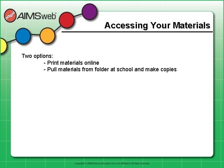 Accessing Your Materials Two options: - Print materials online - Pull materials from folder