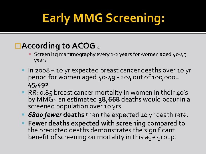 Early MMG Screening: �According to ACOG (7) ▪ Screening mammography every 1 -2 years