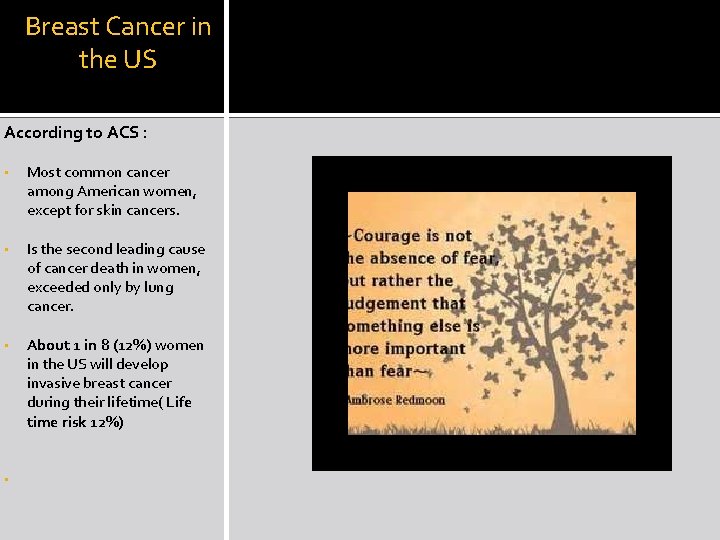 Breast Cancer in the US According to ACS : • Most common cancer among