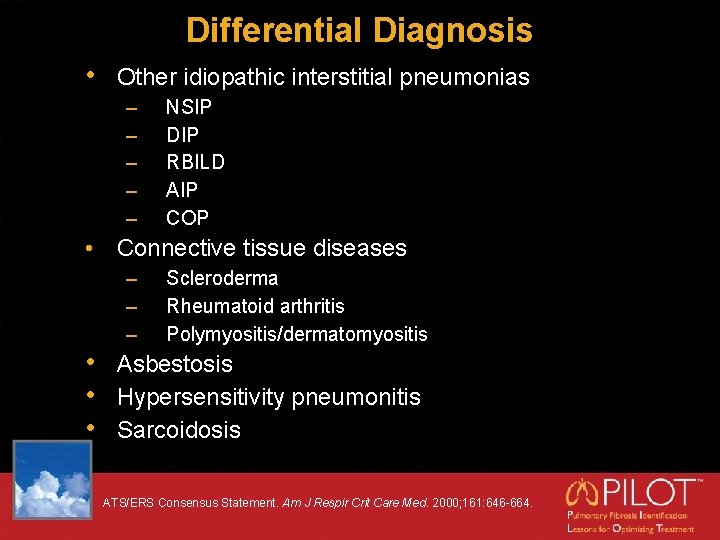Differential Diagnosis • Other idiopathic interstitial pneumonias – – – NSIP DIP RBILD AIP