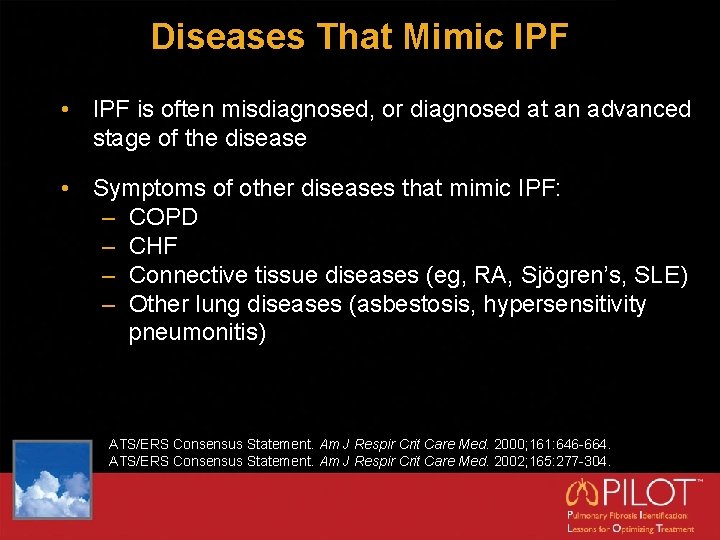 Diseases That Mimic IPF • IPF is often misdiagnosed, or diagnosed at an advanced