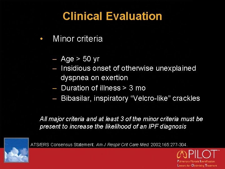 Clinical Evaluation • Minor criteria – Age > 50 yr – Insidious onset of
