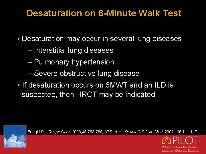 Desaturation on 6 -Minute Walk Test • Desaturation may occur in several lung diseases