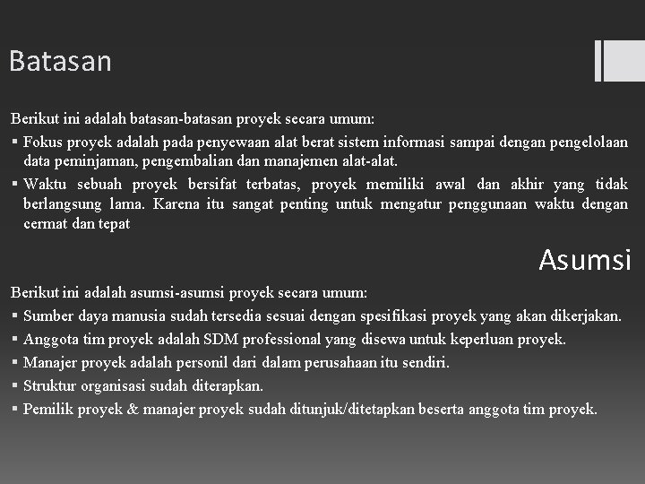 Batasan Berikut ini adalah batasan-batasan proyek secara umum: § Fokus proyek adalah pada penyewaan