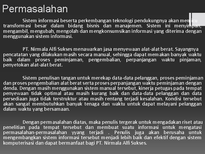 Permasalahan Sistem informasi beserta perkembangan teknologi pendukungnya akan memicu transformasi besar dalam bidang bisnis