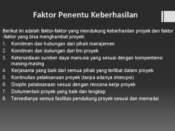 Faktor Penentu Keberhasilan Berikut ini adalah faktor-faktor yang mendukung keberhasilan proyek dan faktor -faktor