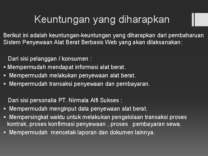 Keuntungan yang diharapkan Berikut ini adalah keuntungan-keuntungan yang diharapkan dari pembaharuan Sistem Penyewaan Alat