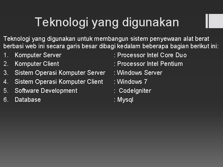 Teknologi yang digunakan untuk membangun sistem penyewaan alat berbasi web ini secara garis besar