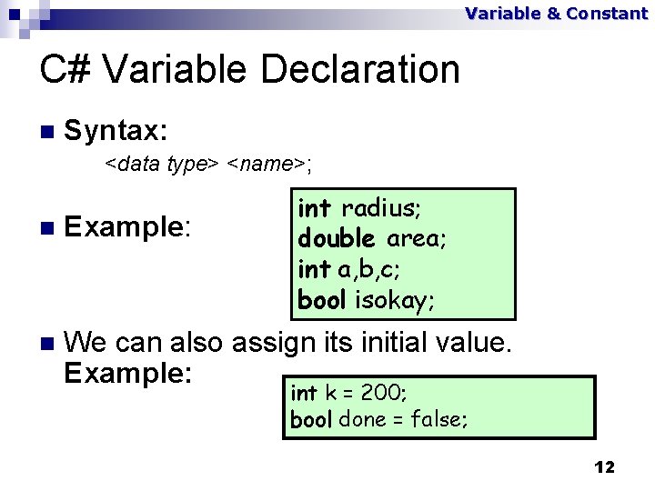 Variable & Constant C# Variable Declaration n Syntax: <data type> <name>; int radius; double