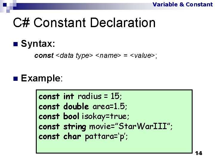 Variable & Constant C# Constant Declaration n Syntax: const <data type> <name> = <value>;