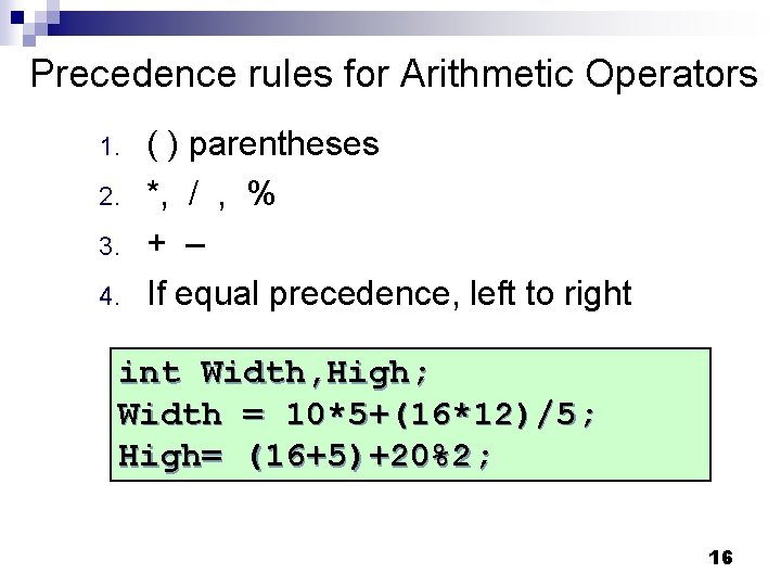 Precedence rules for Arithmetic Operators 1. 2. 3. 4. ( ) parentheses *, /