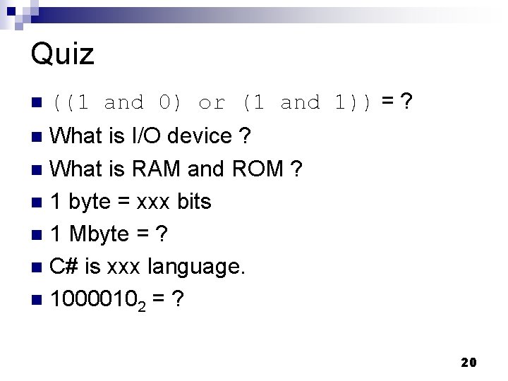 Quiz n ((1 and 0) or (1 and 1)) = ? What is I/O