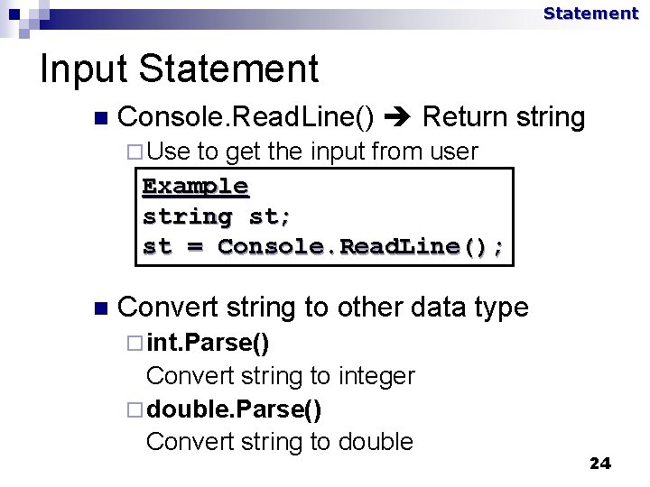 Statement Input Statement n Console. Read. Line() Return string ¨ Use to get the