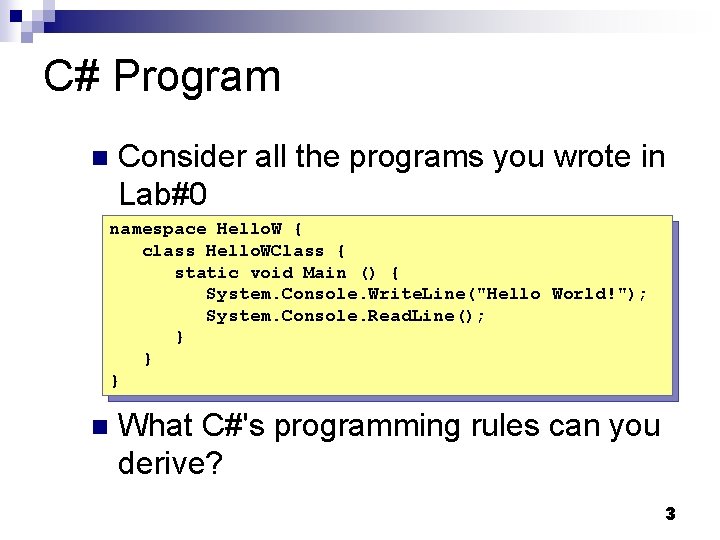 C# Program n Consider all the programs you wrote in Lab#0 namespace Hello. W