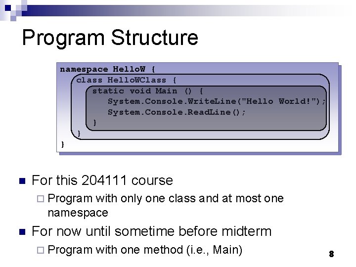 Program Structure namespace Hello. W { class Hello. WClass { static void Main ()