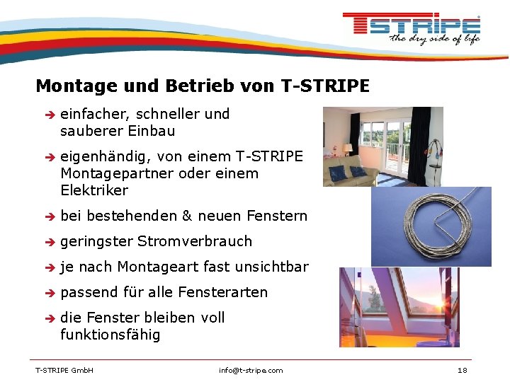 Montage und Betrieb von T-STRIPE einfacher, schneller und sauberer Einbau eigenhändig, von einem T-STRIPE