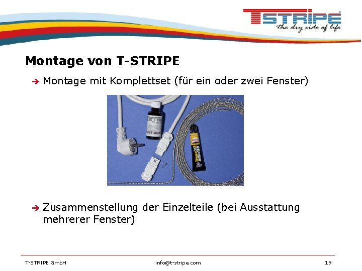 Montage von T-STRIPE Montage mit Komplettset (für ein oder zwei Fenster) Zusammenstellung der Einzelteile
