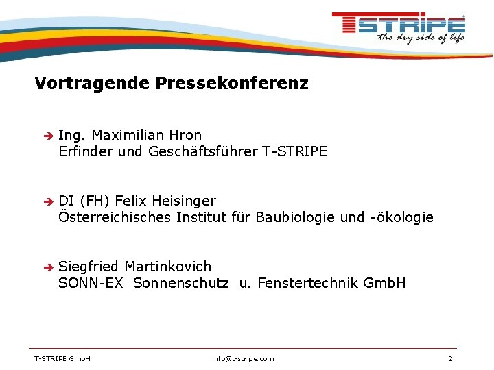 Vortragende Pressekonferenz Ing. Maximilian Hron Erfinder und Geschäftsführer T-STRIPE DI (FH) Felix Heisinger Österreichisches