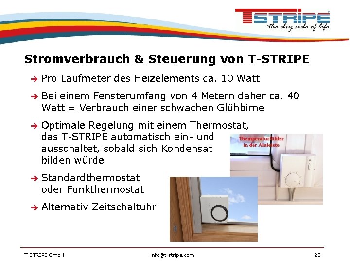Stromverbrauch & Steuerung von T-STRIPE Pro Laufmeter des Heizelements ca. 10 Watt Bei einem