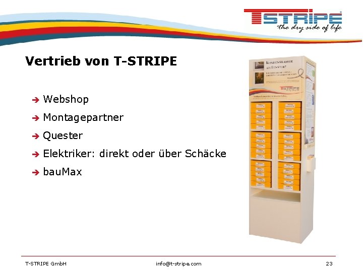 Vertrieb von T-STRIPE Webshop Montagepartner Quester Elektriker: direkt oder über Schäcke bau. Max T-STRIPE