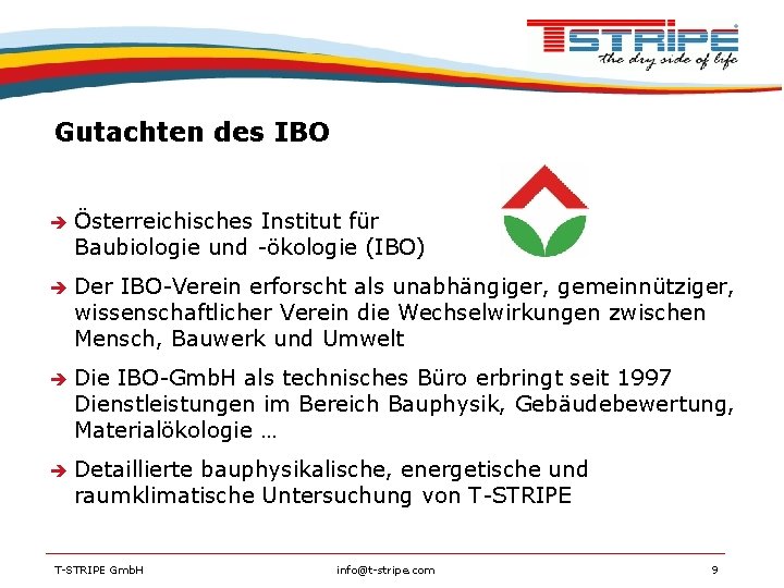 Gutachten des IBO Österreichisches Institut für Baubiologie und -ökologie (IBO) Der IBO-Verein erforscht als