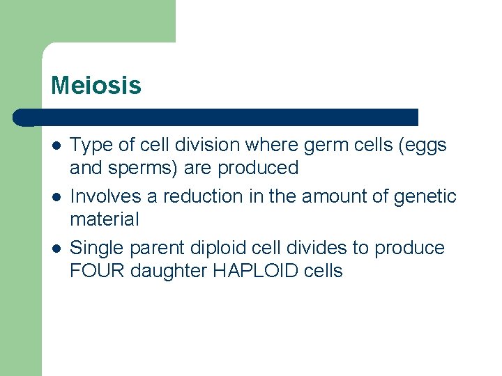 Meiosis l l l Type of cell division where germ cells (eggs and sperms)