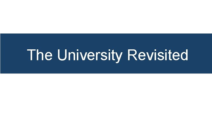The University Revisited 
