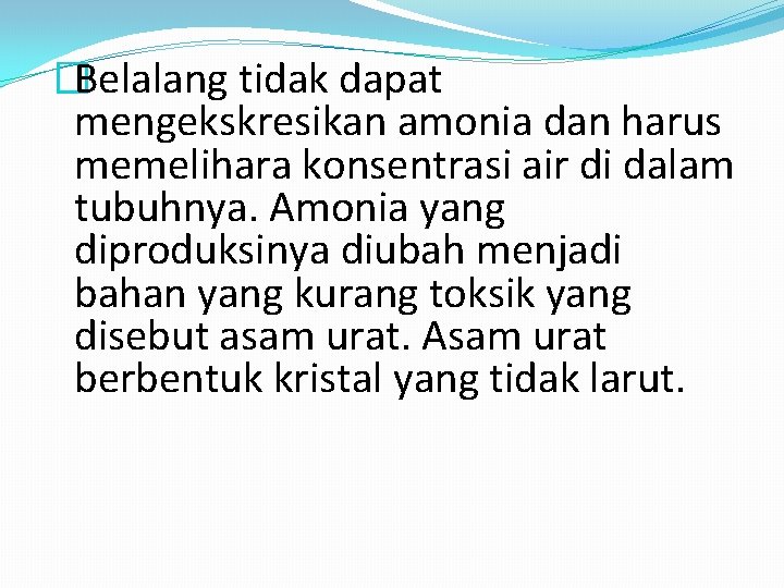 �Belalang tidak dapat mengekskresikan amonia dan harus memelihara konsentrasi air di dalam tubuhnya. Amonia