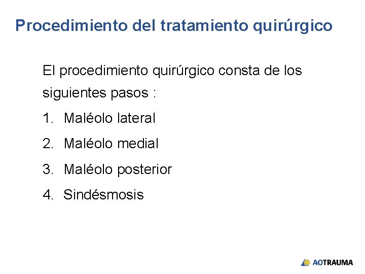 Procedimiento del tratamiento quirúrgico El procedimiento quirúrgico consta de los siguientes pasos : 1.