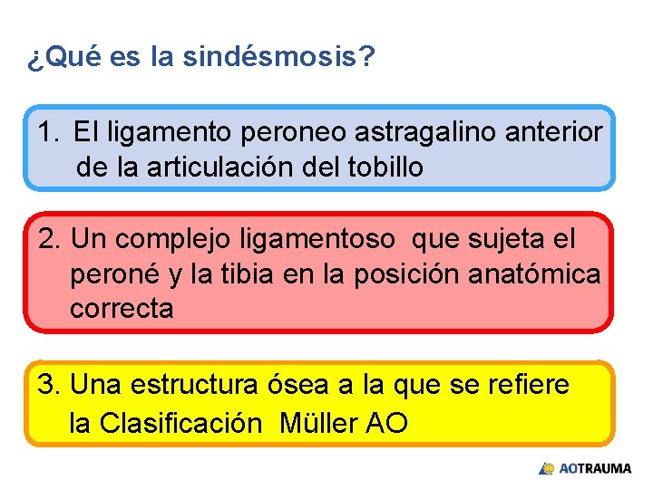 ¿Qué es la sindésmosis? 1. El ligamento peroneo astragalino anterior de la articulación del