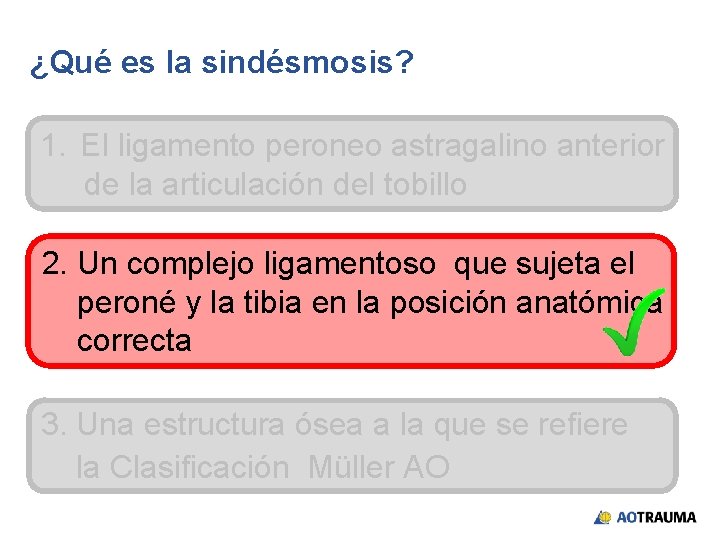 ¿Qué es la sindésmosis? 1. El ligamento peroneo astragalino anterior de la articulación del