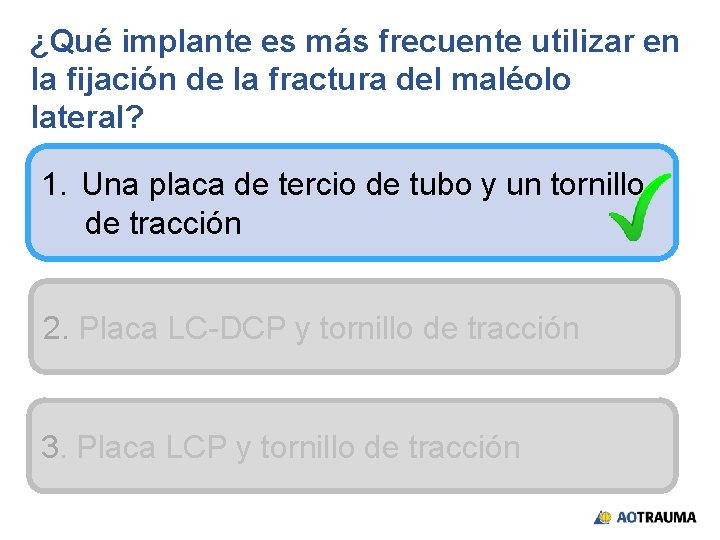 ¿Qué implante es más frecuente utilizar en la fijación de la fractura del maléolo