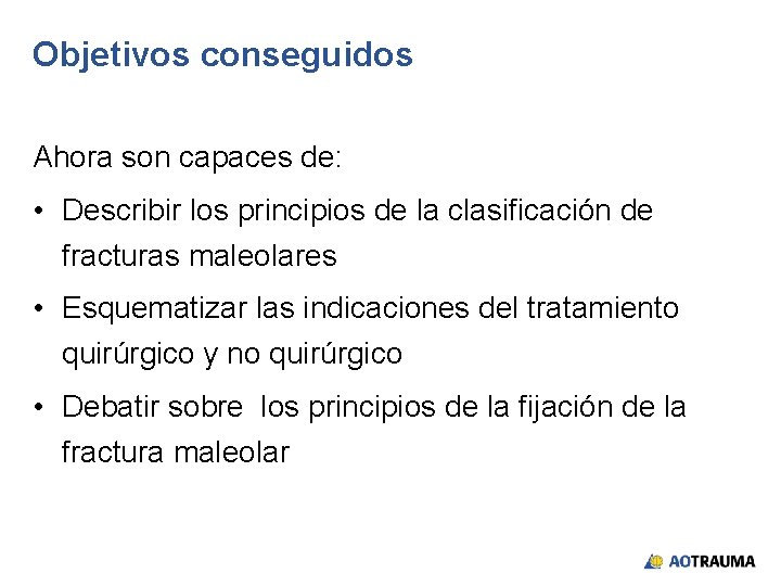 Objetivos conseguidos Ahora son capaces de: • Describir los principios de la clasificación de
