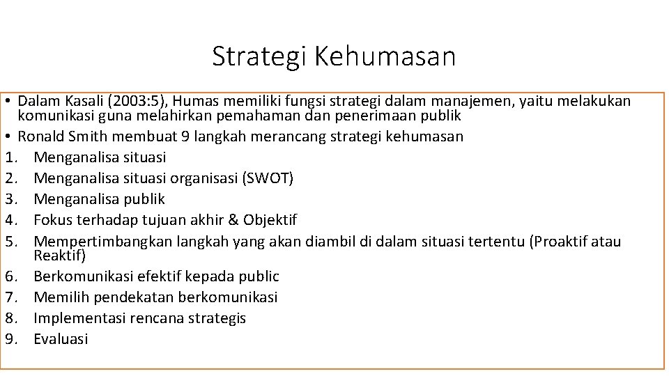 Strategi Kehumasan • Dalam Kasali (2003: 5), Humas memiliki fungsi strategi dalam manajemen, yaitu