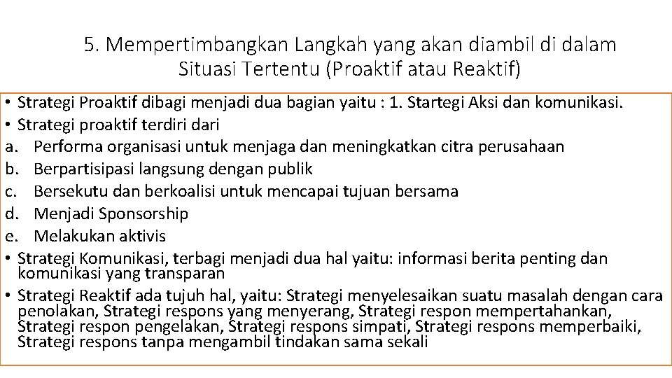 5. Mempertimbangkan Langkah yang akan diambil di dalam Situasi Tertentu (Proaktif atau Reaktif) •