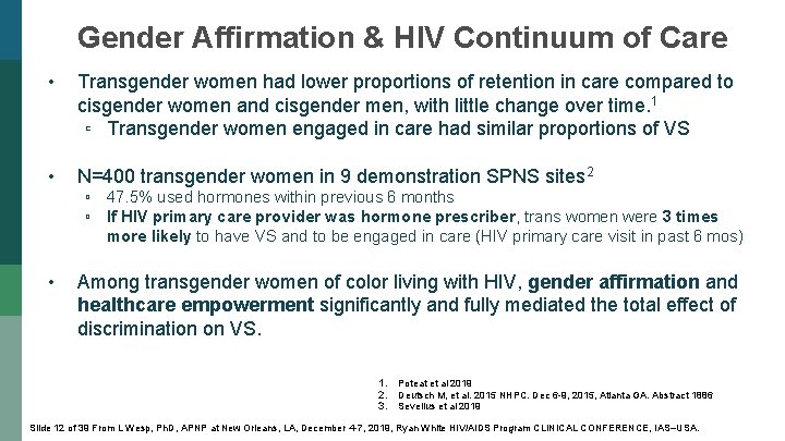 Gender Affirmation & HIV Continuum of Care • Transgender women had lower proportions of