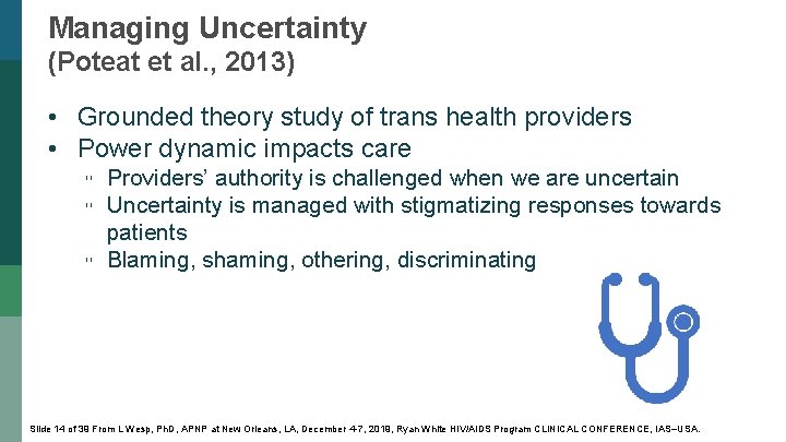 Managing Uncertainty (Poteat et al. , 2013) • Grounded theory study of trans health