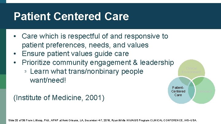 Patient Centered Care • Care which is respectful of and responsive to patient preferences,