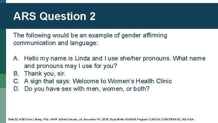 ARS Question 2 The following would be an example of gender affirming communication and