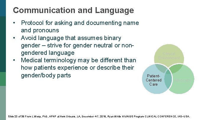 Communication and Language • Protocol for asking and documenting name and pronouns • Avoid