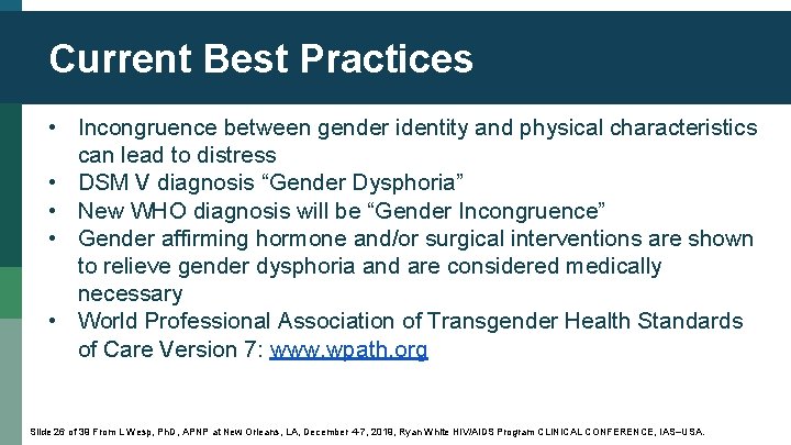 Current Best Practices • Incongruence between gender identity and physical characteristics can lead to